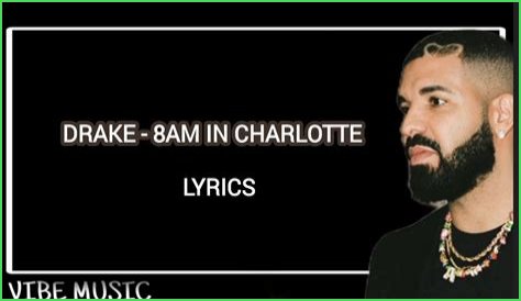 Drake 8AM in Charlotte Lyrics know the real meaning of Drake's 8AM in Charlotte Song Lyrics